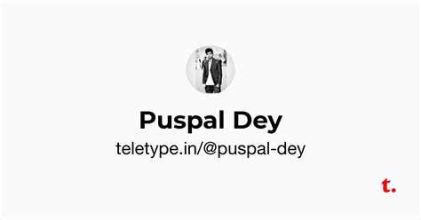 Puspal Dey — Teletype