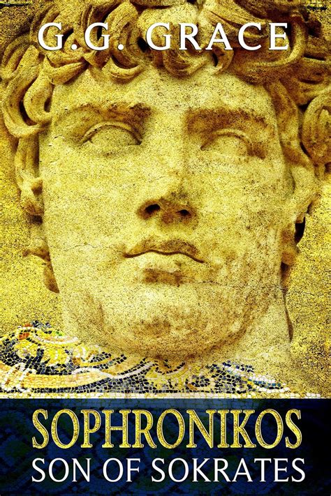 Sophronikos, Son of Sokrates (Creatures of a Day Book 1) eBook : Grace ...