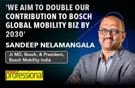 Bosch aims to double India contribution to global mobility biz by 2030 ...