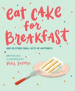 Eat Cake for Breakfast: Buy Eat Cake for Breakfast by Sutanto Viola at ...