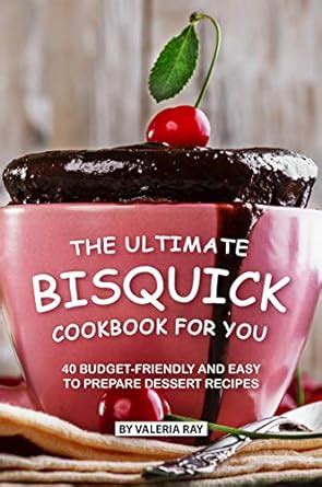 The Ultimate Bisquick Cookbook for You: 40 Budget-Friendly and Easy to ...