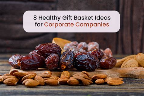 8 Healthy Gift Basket Ideas for Corporate Companies - Healthy Master