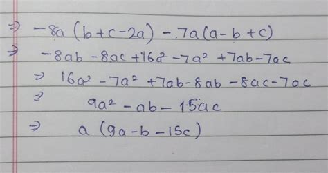 7a(a-b+c) from -8a(b+c-2a) subtract - Brainly.in