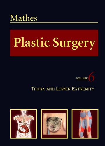 Buy Plastic Surgery: Trunk and Lower Extremity: v.6 Book Online at Low ...