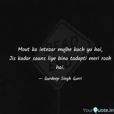 Mout ka intezar mujhe kuc... | Quotes & Writings by Gurdeep singh ...