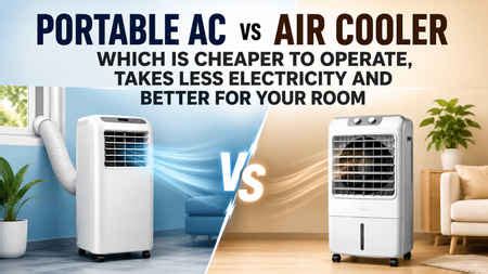 Portable AC vs air cooler: Which is cheaper to operate, takes less ...