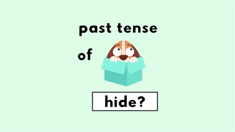 What’s the Past Tense of Hide? Is it Hid or Hidden? - Phrase Forges