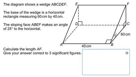 The Diagram shows a wedge ABCDEF. The base of the wedge is a horizontal ...