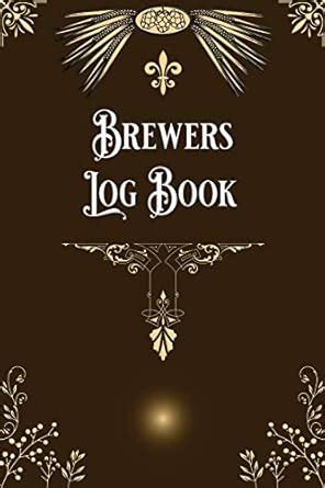 Buy Brewers Log Book: Home Beer Brewers Log Book Home Brew Journal ...