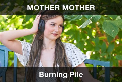 Mother Mother - Burning Pile Şarkı Sözleri Türkçe Çeviri (2026 Güncel ...