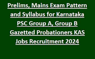 Prelims, Mains Exam Pattern and Syllabus for Karnataka PSC Group A ...