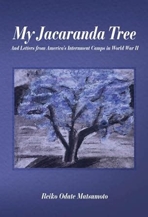 My Jacaranda Tree: and Letters from America’s Internment Camps in World ...