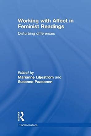 Buy Working with Affect in Feminist Readings: Disturbing Differences ...