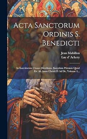 Buy Acta Sanctorum Ordinis S. Benedicti: In Saeculorum Classes ...