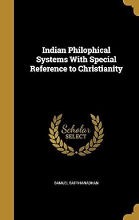 Indian Philophical Systems With Special Reference to Christianity ...