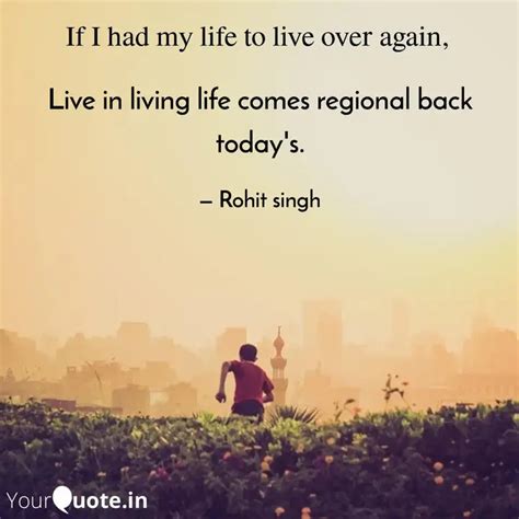 Live in living life comes... | Quotes & Writings by Rohit Singh | YourQuote