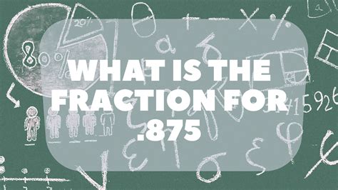 Easily Calculate 0.875 As A Fraction In The Simplest Form - Science Trends