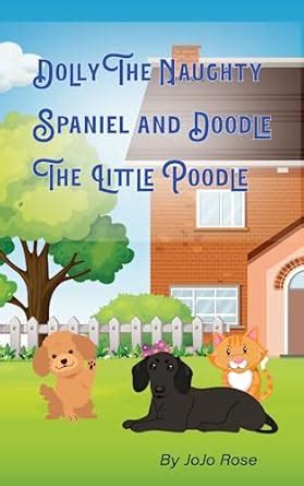 Dolly the Naughty Spaniel and Doodle the Little Poodle eBook : Rose ...