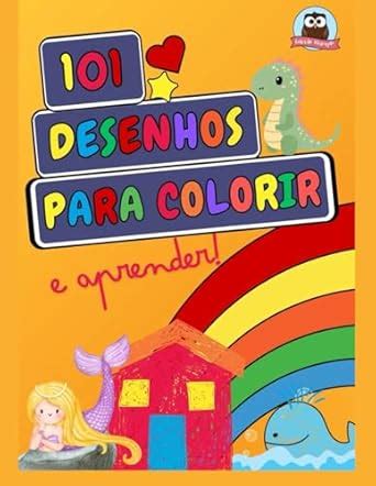 101 Desenhos para Colorir e Aprender: Colorindo e Aprendendo : Khurujas ...