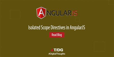 Isolated Scope Directives in AngularJS | T/DG Blog - Digital Thoughts