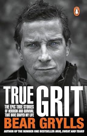True Grit eBook : Grylls, Bear: Amazon.in: Kindle Store