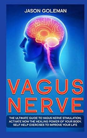 Vagus Nerve: The Ultimate Guide to Vagus Nerve Stimulation, Activate ...