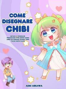 Come disegnare Chibi: Buy Come disegnare Chibi by Aikawa Aimi at Low ...