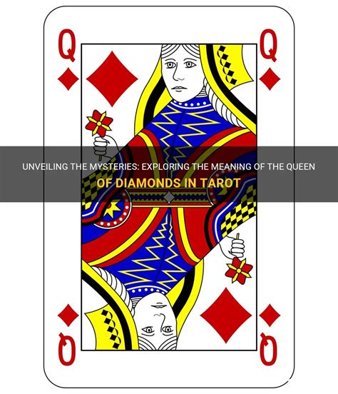 Unveiling The Mysteries: Exploring The Meaning Of The Queen Of Diamonds ...