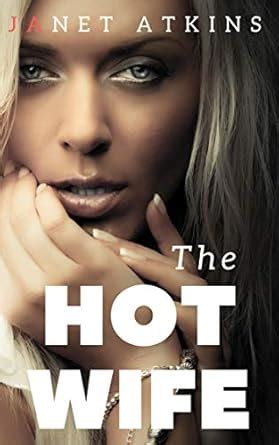 The Hotwife: Hotwife Adventures eBook : Atkins, Janet: Amazon.in ...
