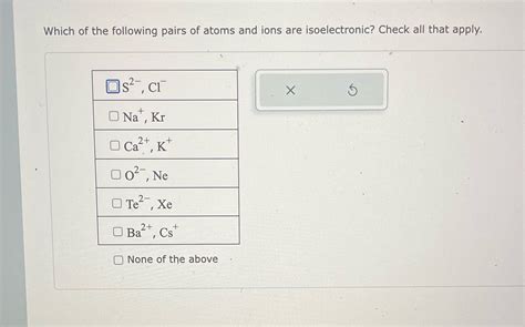[Solved] Which of the following pairs of atoms and ions are ...