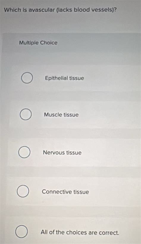 Solved: Which is avascular (lacks blood vessels)? Multiple Choice ...