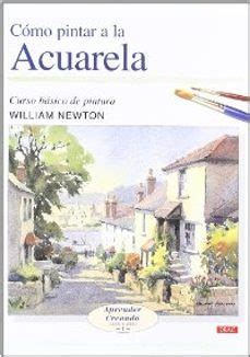 COMO PINTAR A LA ACUARELA: CURSO BASICO DE PINTURA: APRENDER CREA NDO ...