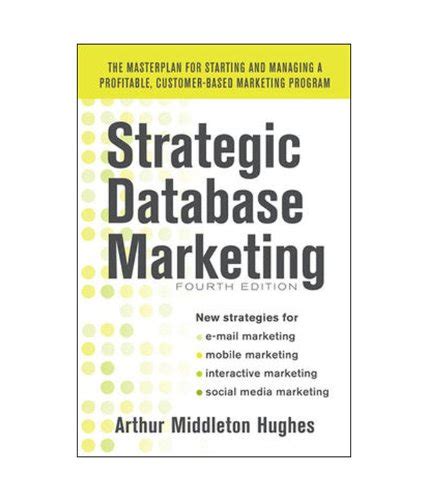 Buy Strategic Database Marketing 4e: The Masterplan for Starting and ...