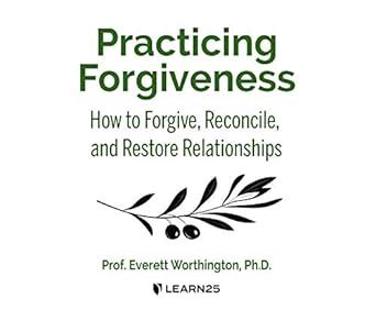 Buy Practicing Forgiveness: How to Forgive, Reconcile, and Restore ...