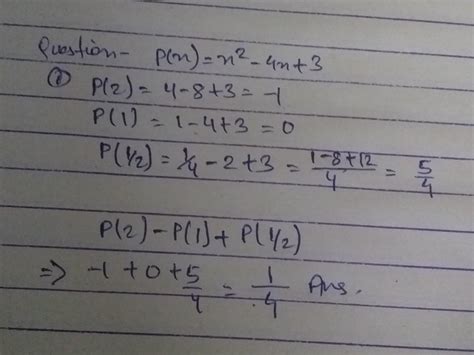 if p(x)= x °2-4x +3 evaluate p(2) - p(1)+ P1/2 - Brainly.in