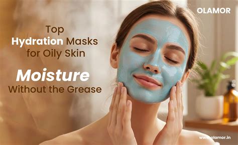 Best Oil-Free Hydration Masks for Oily & Acne-Prone Skin – OLAMOR