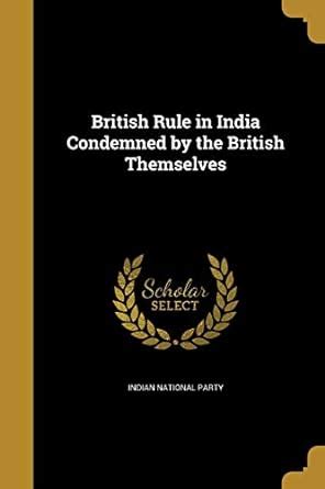 Buy British Rule in India Condemned by the British Themselves Book ...