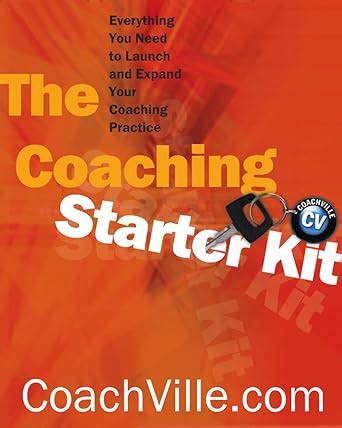 The Coaching Starter Kit: Everything You Need to Launch and Expand Your ...