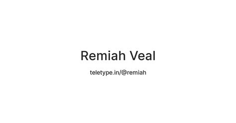 Remiah Veal — Teletype