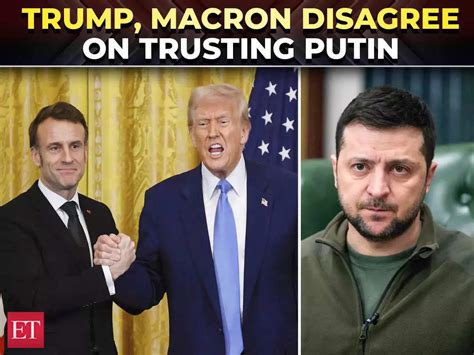 Trump, Macron disagree on trusting Putin, but vow to end Russia-Ukraine ...
