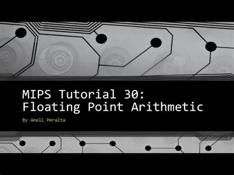 MIPS Tutorial 30 Floating Point Arithmetic Video Lecture - MIPS ...