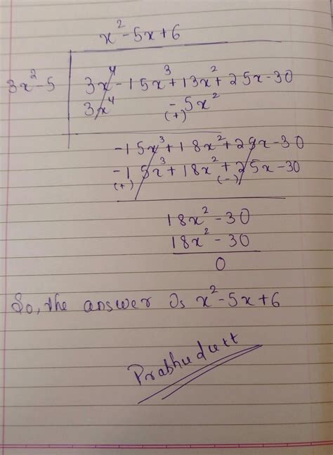 Bonjour!Divide the Polynomial 3x^4-15x^3+13x^2+25x-30 by 3x^2-5.Thank ...