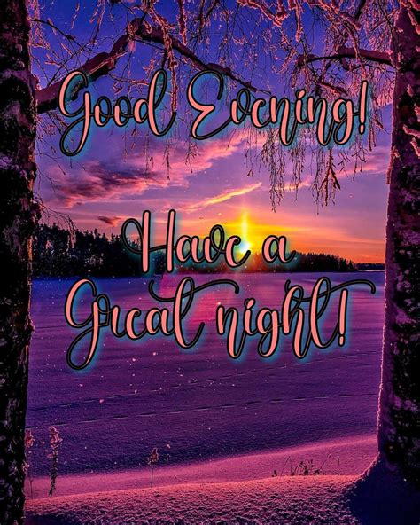 Good Evening! Have A Great Night Pictures, Photos, and Images for ...