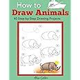 Buy How to Draw Animals: 40 Step-By-Step Drawing Projects (Beginner ...