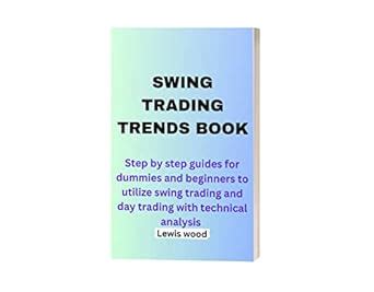 SWING TRADING TRENDS BOOK: Step by step guides for dummies and ...