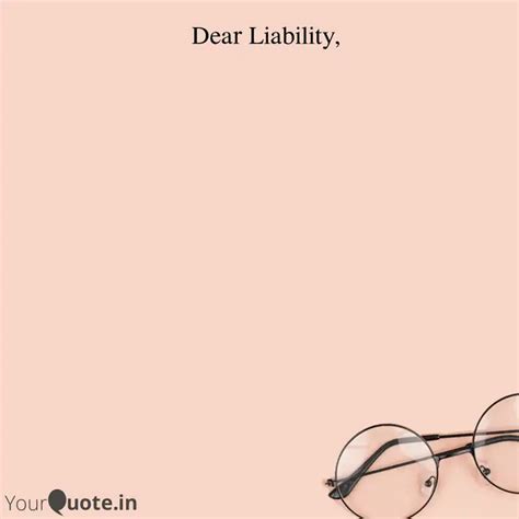 Dear Liability, | Quotes & Writings by YQ Nani | YourQuote