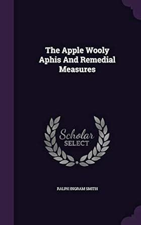 The Apple Wooly Aphis And Remedial Measures : Smith, Ralph Ingram ...