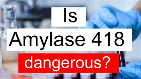 Is Amylase 418 high, normal or dangerous? What does Amylase level 418 mean?