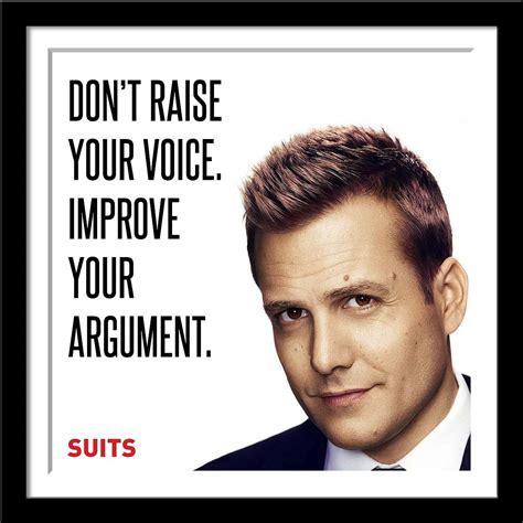 Tallenge - Art from SUITS - Dont raise your voice improve your argument ...