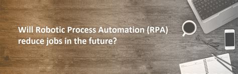 Will Robotic Process Automation (RPA) reduce jobs in the future? - Han ...